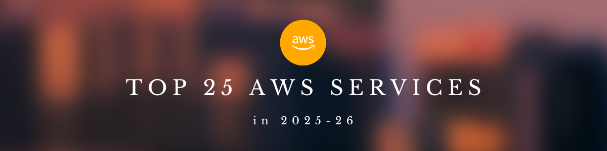 Top 6 AWS Services in 2025